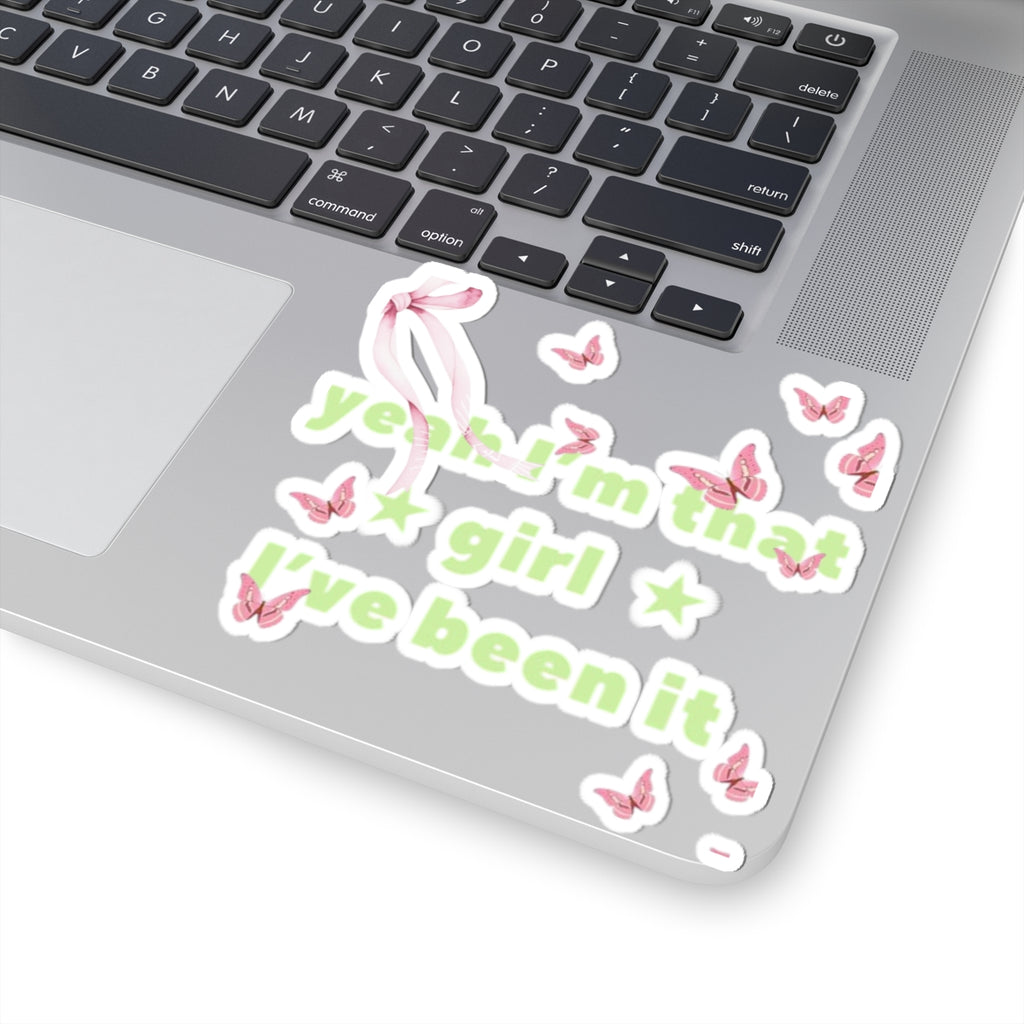 Cut Sticker — “yeah I’m that girl I’ve been it”