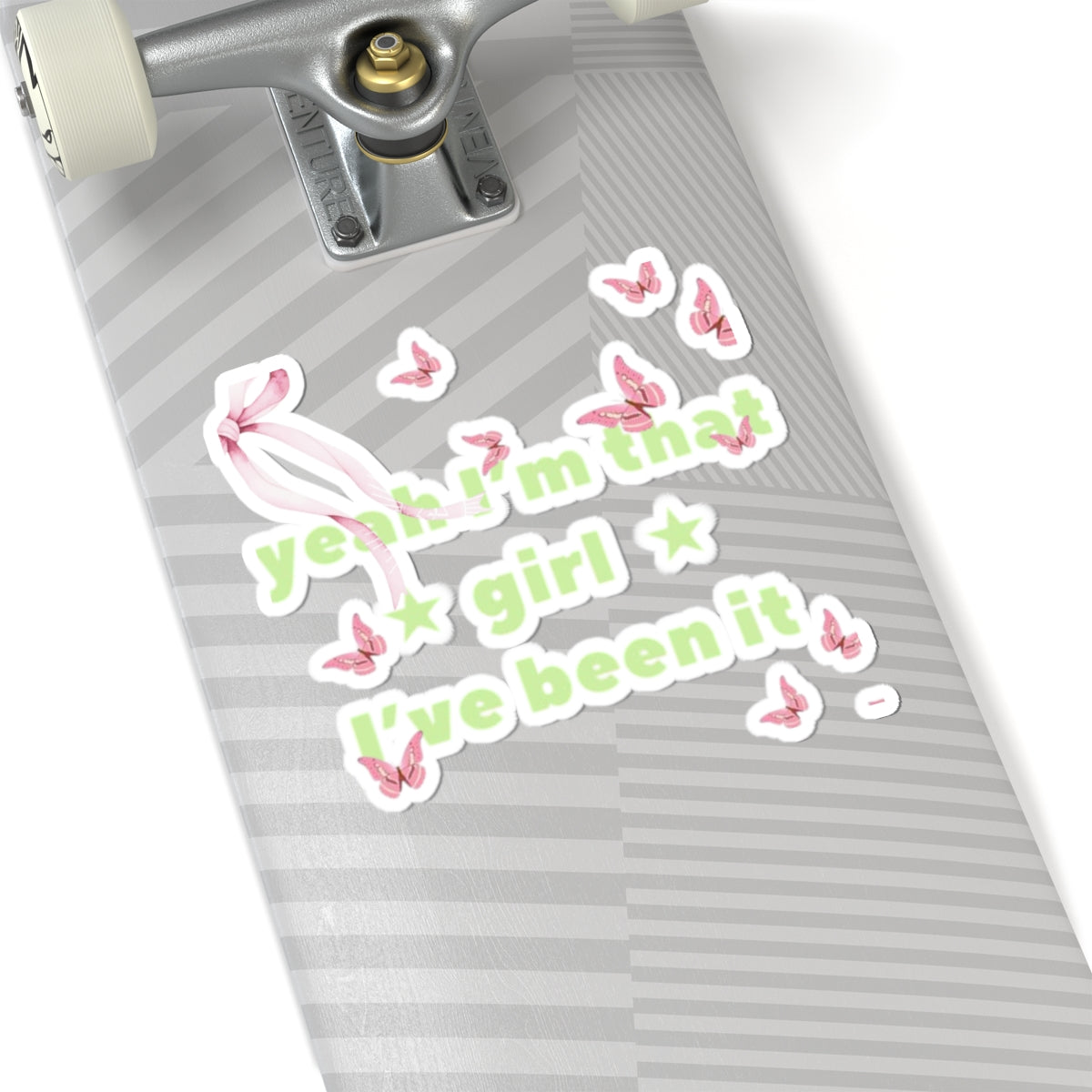 Cut Sticker — “yeah I’m that girl I’ve been it”