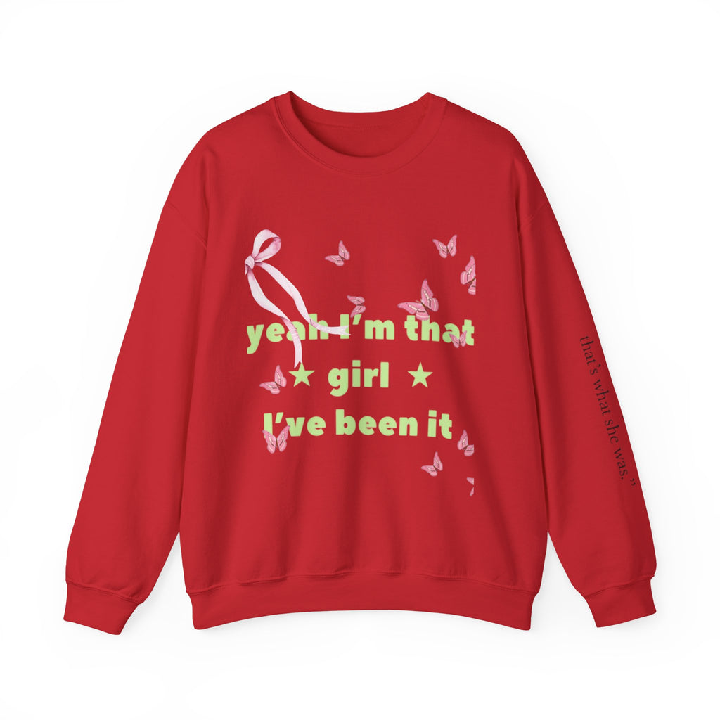 Graphic Sweatshirt — “yeah i’m that girl i’ve been it”