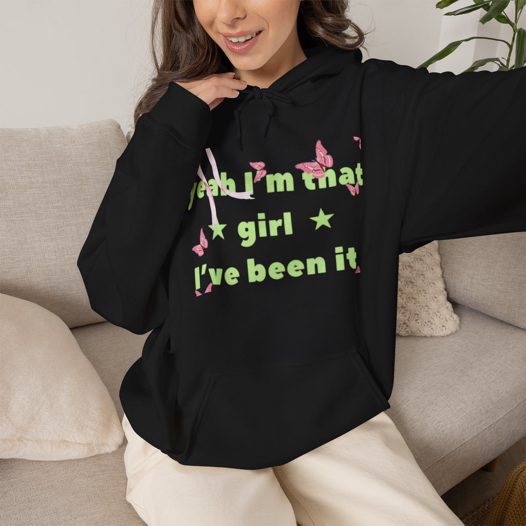 Girl I’ve Been It Hoodie
