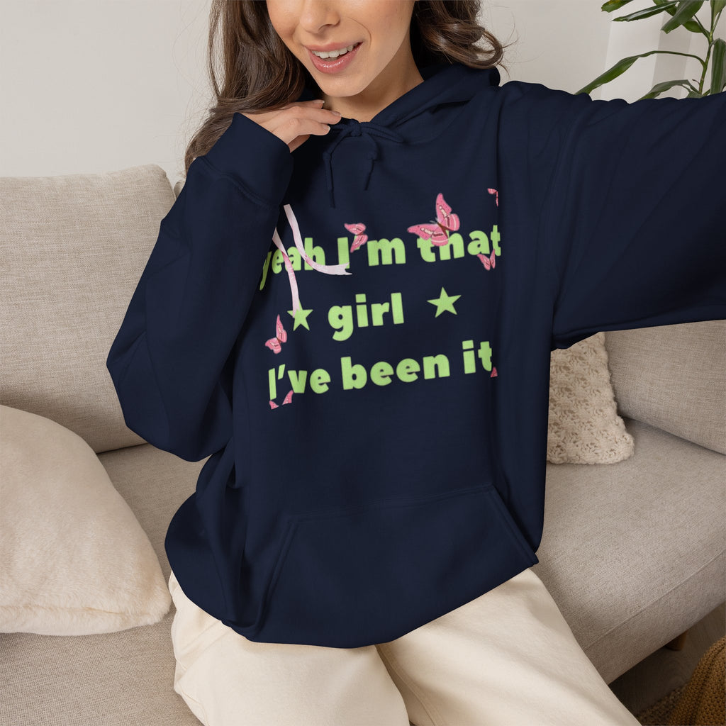 Girl I’ve Been It Hoodie