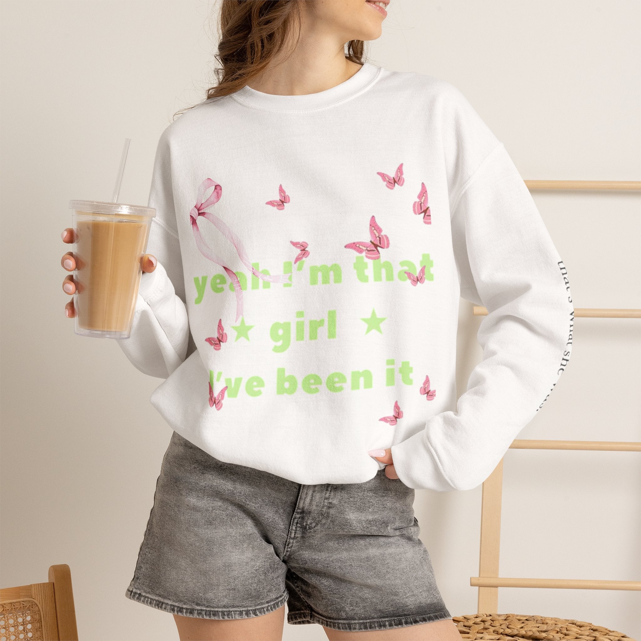 Graphic Sweatshirt — “yeah i’m that girl i’ve been it”